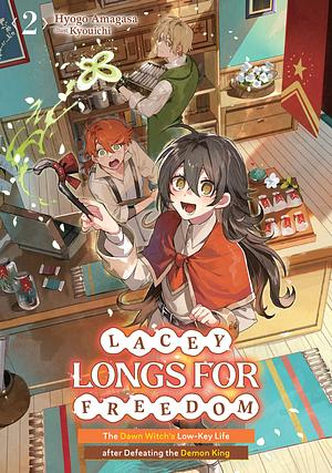 Lacey Longs for Freedom: The Dawn Witch's Low-Key Life after Defeating the Demon King: Volume 2 by Hyogo Amagasa