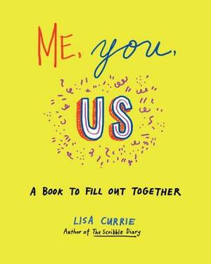 Me, You, Us: A Book to Fill Out Together by Lisa Currie
