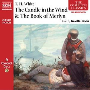 The Candle in the Wind/The Book of Merlyn  by T.H. White