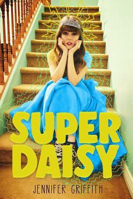 Super Daisy: A Superhero Romance Adventure by Jennifer Griffith