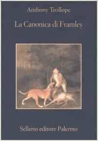 La Canonica di Framley by Anthony Trollope