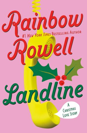 Landline: A Christmas Love Story by Rainbow Rowell