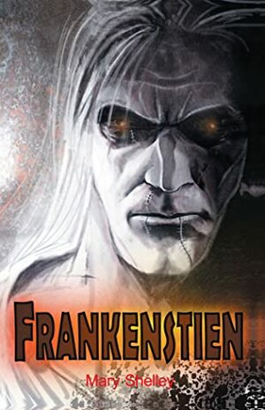 Frankenstien by Mary Wollstonecraft Shelley