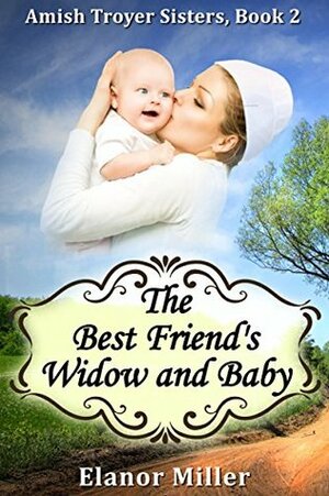 Fairfield Amish Romance: The Best Friend's Widow and Baby by Elanor Miller