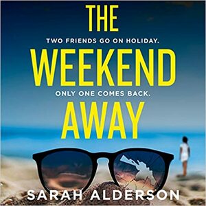 The Weekend Away by Sarah Alderson