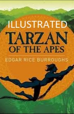 Tarzan of the Apes Illustrated by Edgar Rice Burroughs