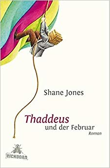 Thaddeus und der Februar by Shane Jones, Chris Hirte
