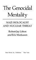 The Genocidal Mentality: Nazi Holocaust And Nuclear Threat by Robert J. Lifton