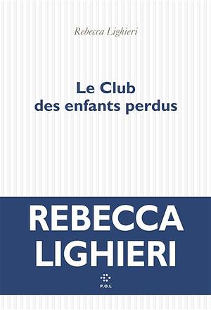 Le Club des enfants perdus by Rebecca Lighieri