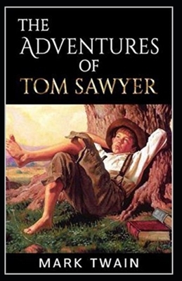 The Adventures of Tom Sawyer Illustrated by Mark Twain