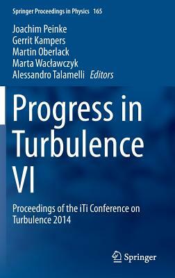 Progress in Turbulence VI: Proceedings of the Iti Conference on Turbulence 2014 by 