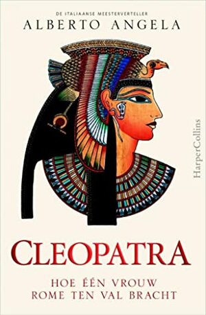 Cleopatra: Hoe één vrouw Rome ten val bracht by Alberto Angela