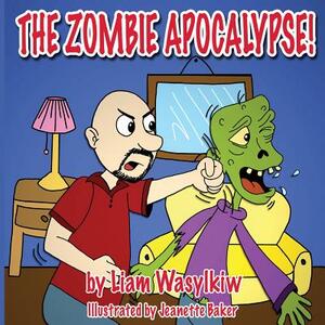 The Zombie Apocalypse by Liam Wasylkiw