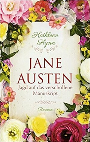 Jane Austen - Jagd auf das verschollene Manuskript by Kathleen A. Flynn