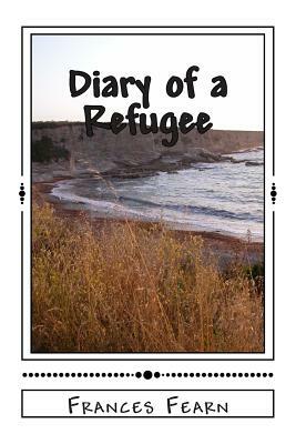 Diary of a Refugee by Frances Fearn