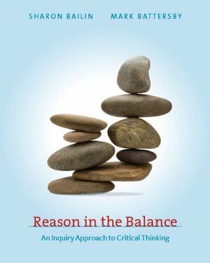 Reason in the Balance: An Inquiry Approach to Critical Thinking Paperback by Sharon Bailin, Mark Battersby