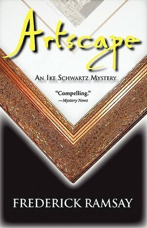 Artscape: An Ike Schwartz Mystery by Frederick Ramsay