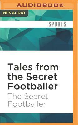 Tales from the Secret Footballer by The Secret Footballer