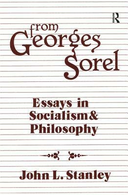 From Georges Sorel: Essays in Socialism and Philosophy by Georges Sorel