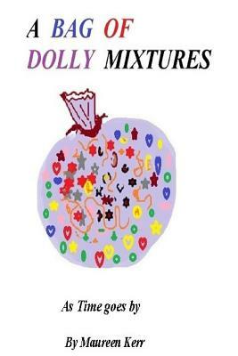 A Bag of Dolly Mixtures: As Time Goes By by Maureen Kerr