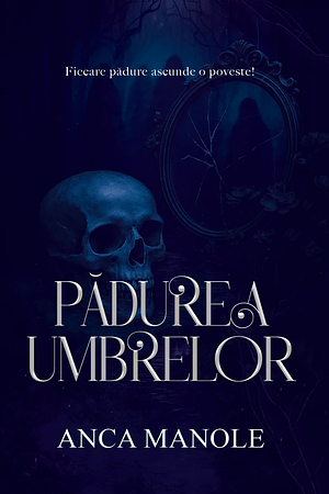 Pădurea umbrelor by Anca Manole