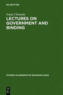 Lectures on Government & Binding (Studies in Generative Grammar) by Noam Chomsky