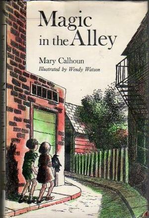 Magic in the Alley by Mary Calhoun, Wendy Watson