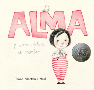 Alma Y Cómo Obtuvo Su Nombre by Juana Martinez-Neal