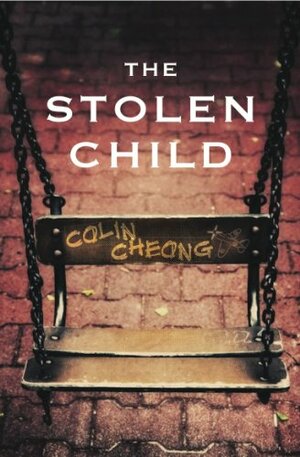 The Stolen Child: A First Novel by Colin Cheong