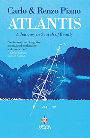 Atlantis: A Journey in Search of Beauty by Renzo Piano, Will Schutt, Carlo Piano