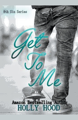 Get To Me by Holly Hood