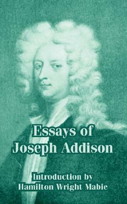Essays of Joseph Addison by Joseph Addison, Hamilton Wright Mabie
