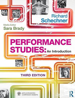 Performance Studies: An Introduction by Richard Schechner by Richard Schechner, Richard Schechner