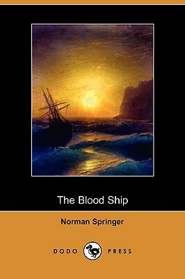 The Blood Ship (Dodo Press) by Norman Springer