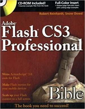 Adobe Flash CS3 Professional Bible by Snow Dowd, Robert Reinhardt