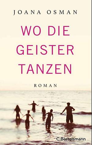 Wo die Geister tanzen: Roman by Joana Osman