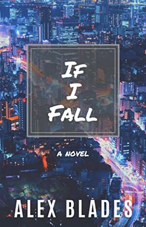 If I Fall by Alex Blades