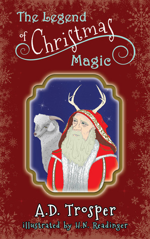 The Legend of Christmas Magic by A.D. Trosper