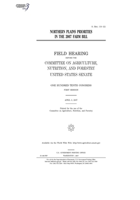 Northern Plains priorities in the 2007 farm bill by United States Congress, United States Senate, Committee on Agriculture Nutr (senate)