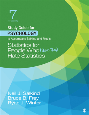 Study Guide for Psychology to Accompany Salkind and Frey's Statistics for People Who (Think They) Hate Statistics by Ryan J. Winter, Bruce B. Frey, Neil J. Salkind