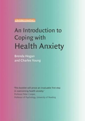 An Introduction to Coping with Health Anxiety by Charles Young, Brenda Hogan