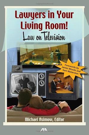 Lawyers in Your Living Room!: Law on Television by Michael Asimow