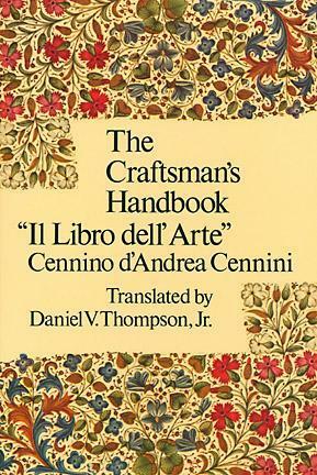 The Craftsman's Handbook by Cennino Cennini, Daniel V. Thompson