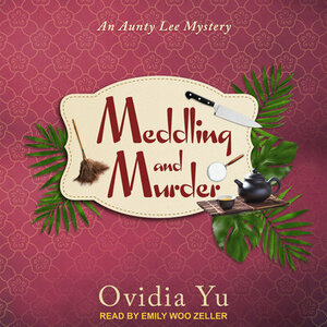 Meddling and Murder by Ovidia Yu