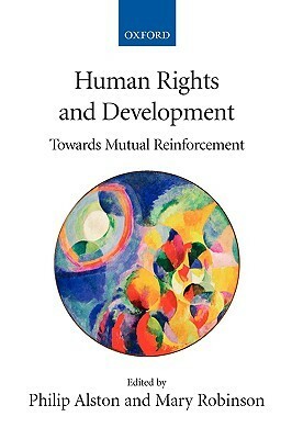 Human Rights and Development: Towards Mutual Reinforcement by Philip Alston