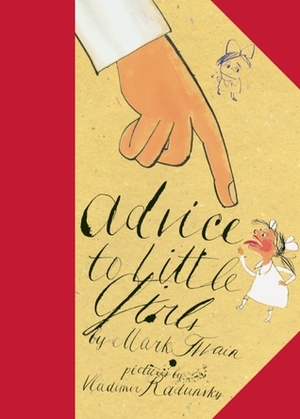 Advice to Little Girls by Vladimir Radunsky, Mark Twain