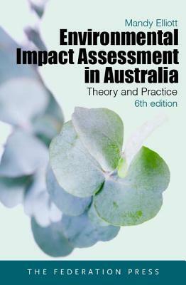 Environmental Impact Assessment in Australia by Mandy Elliott