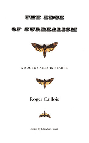 The Edge of Surrealism: A Roger Caillois Reader by Camille Naish, Claudine Frank, Roger Caillois