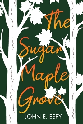 The Sugar Maple Grove by John E. Espy