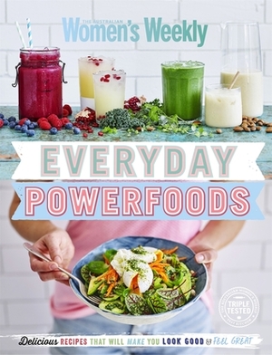 Everyday Powerfoods by The Australian Women's Weekly